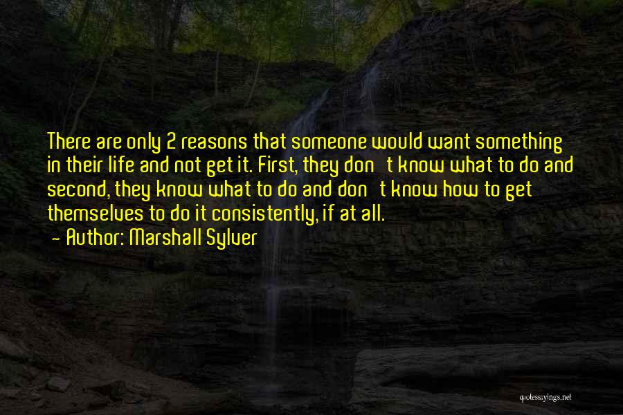Want To Do Something In Life Quotes By Marshall Sylver