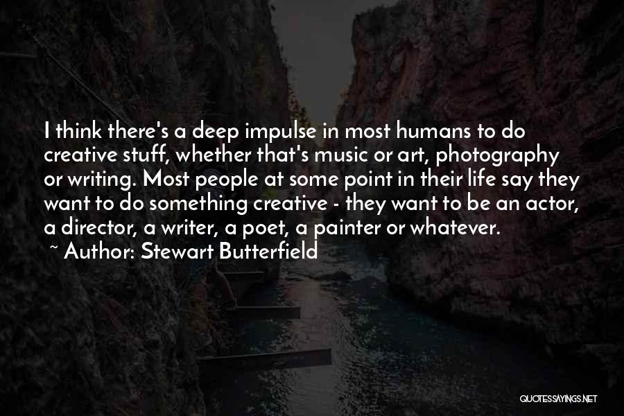 Want To Do Something In Life Quotes By Stewart Butterfield