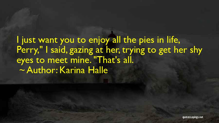 Want To Enjoy Life Quotes By Karina Halle