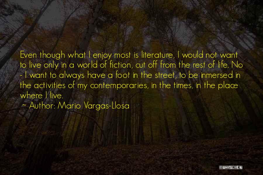 Want To Enjoy Life Quotes By Mario Vargas-Llosa