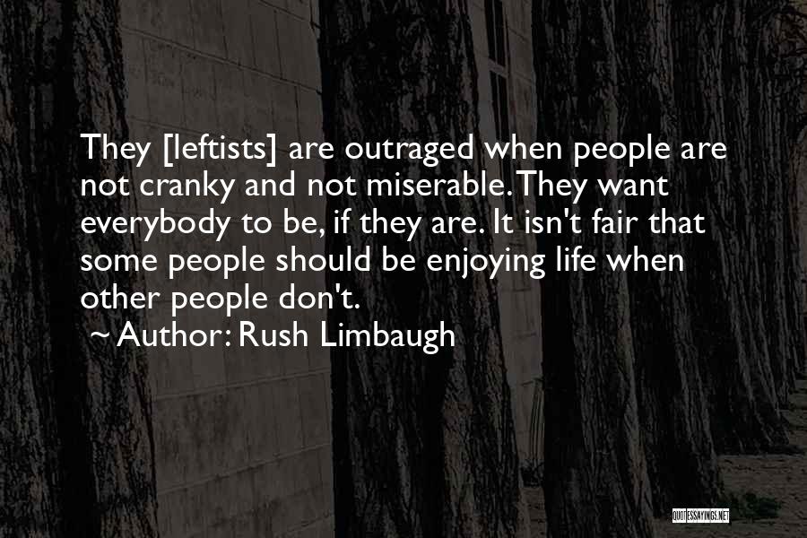 Want To Enjoy Life Quotes By Rush Limbaugh