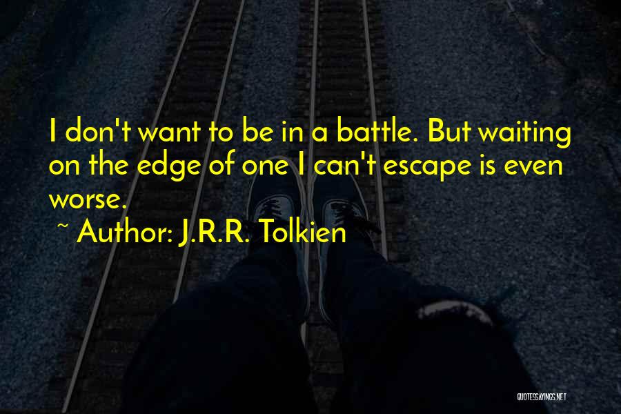 Want To Escape Quotes By J.R.R. Tolkien