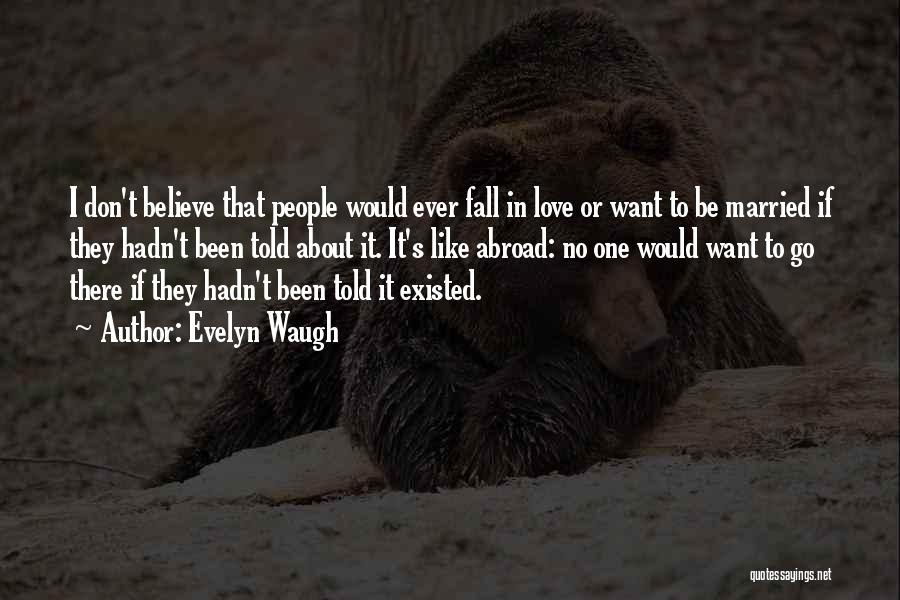 Want To Fall In Love Quotes By Evelyn Waugh
