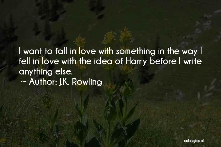 Want To Fall In Love Quotes By J.K. Rowling