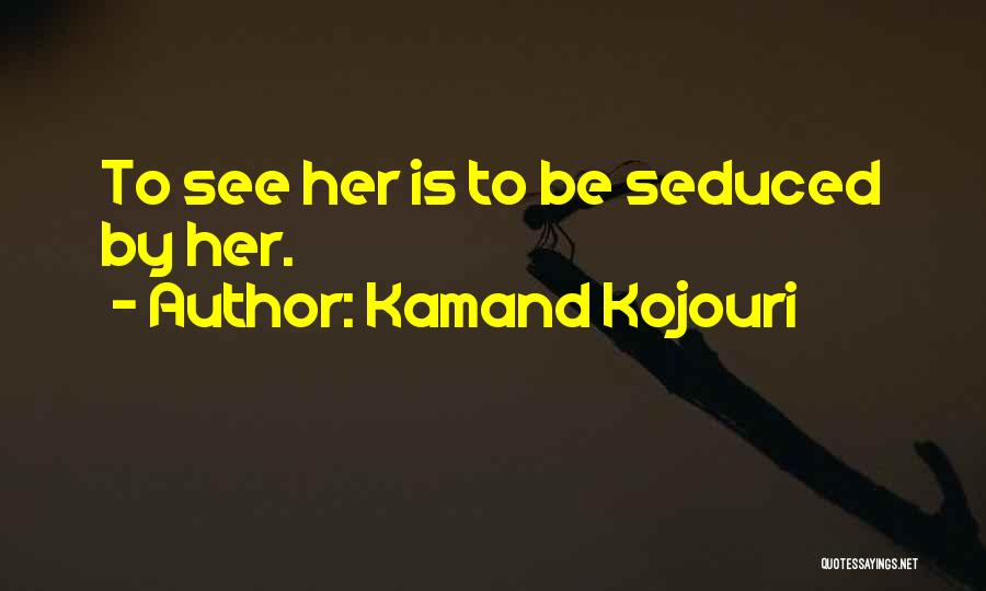 Want To Fall In Love Quotes By Kamand Kojouri