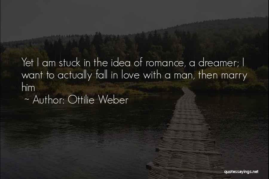 Want To Fall In Love Quotes By Ottilie Weber