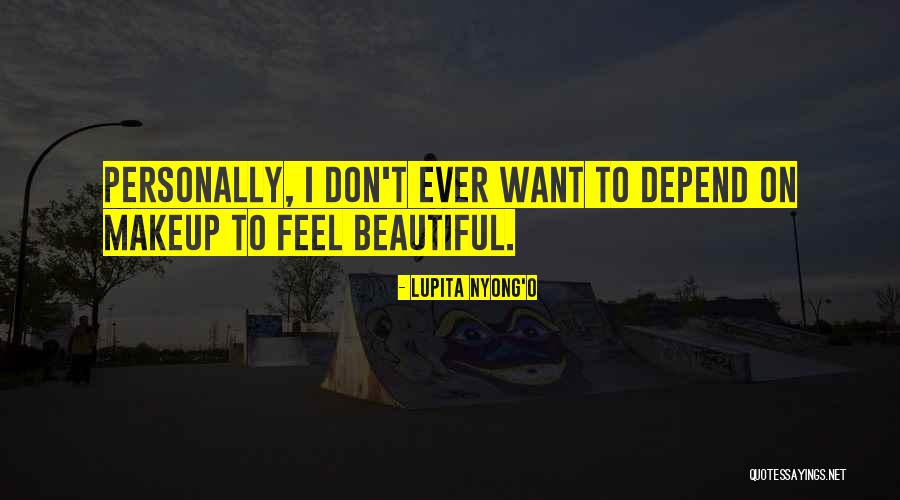 Want To Feel Beautiful Quotes By Lupita Nyong'o Want To Feel Beautiful Quotes By Lupita Nyong'o