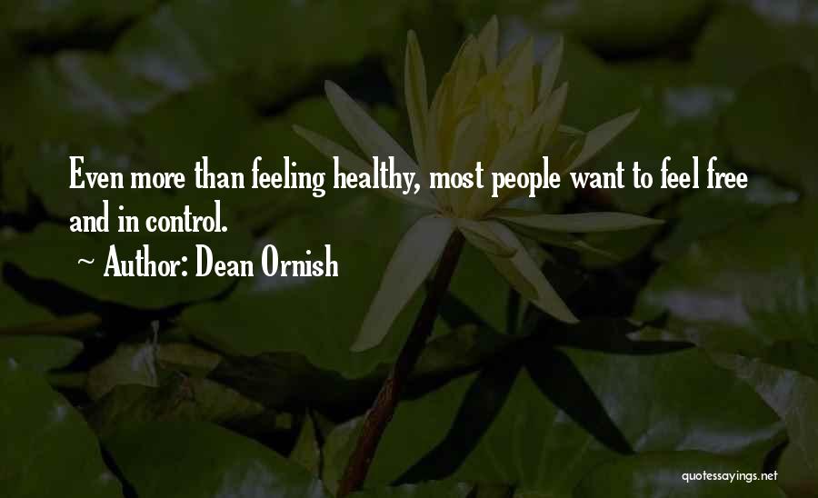 Want To Feel Free Quotes By Dean Ornish