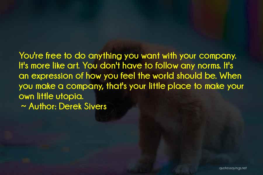Want To Feel Free Quotes By Derek Sivers