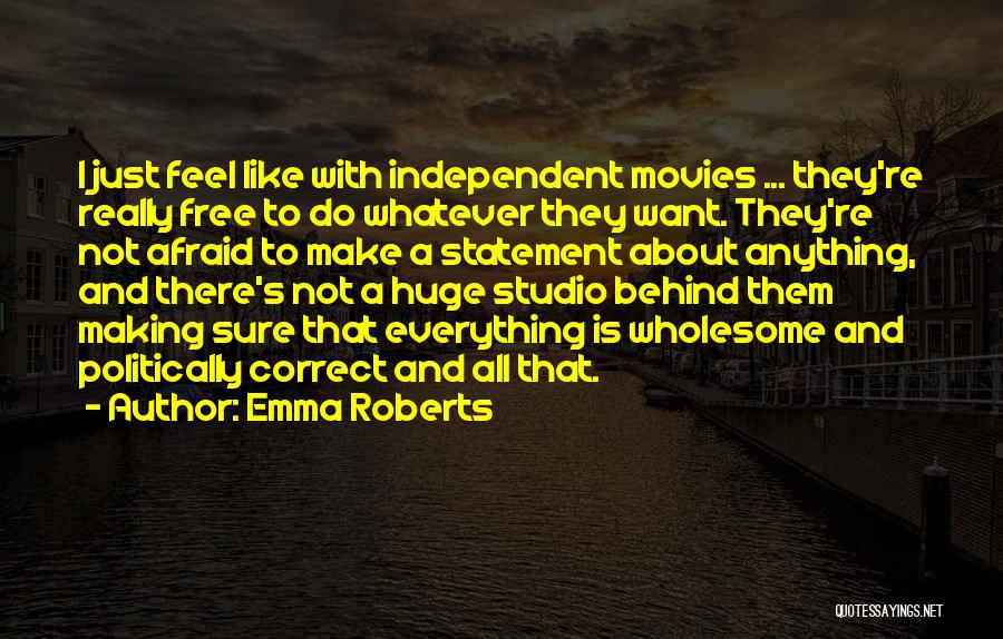 Want To Feel Free Quotes By Emma Roberts