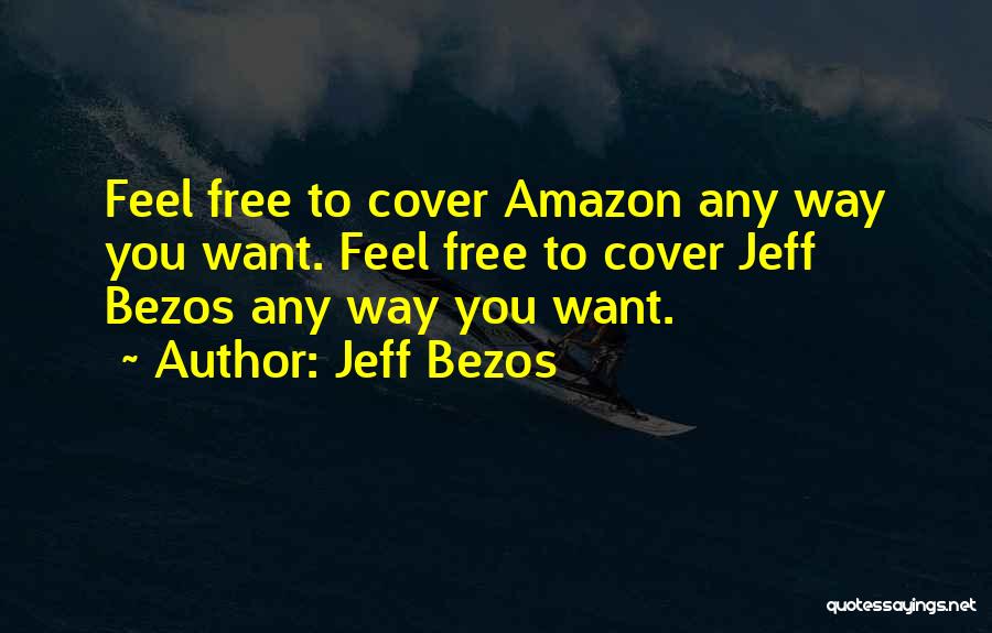 Want To Feel Free Quotes By Jeff Bezos