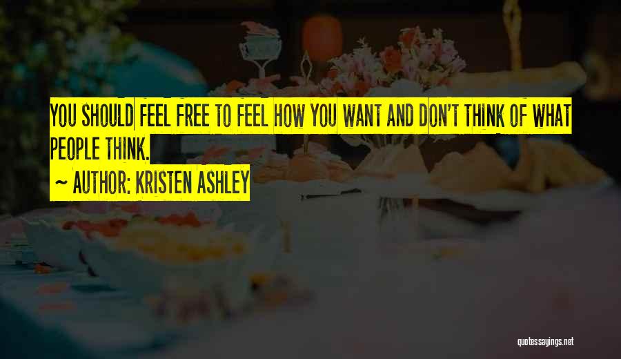 Want To Feel Free Quotes By Kristen Ashley