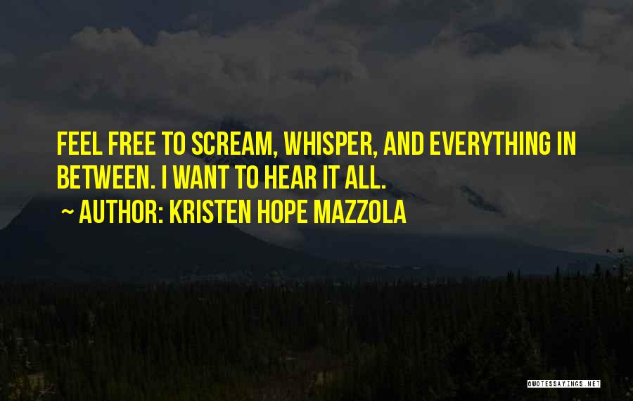 Want To Feel Free Quotes By Kristen Hope Mazzola