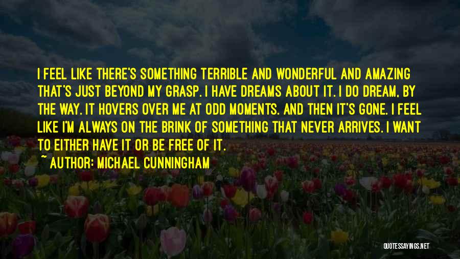Want To Feel Free Quotes By Michael Cunningham
