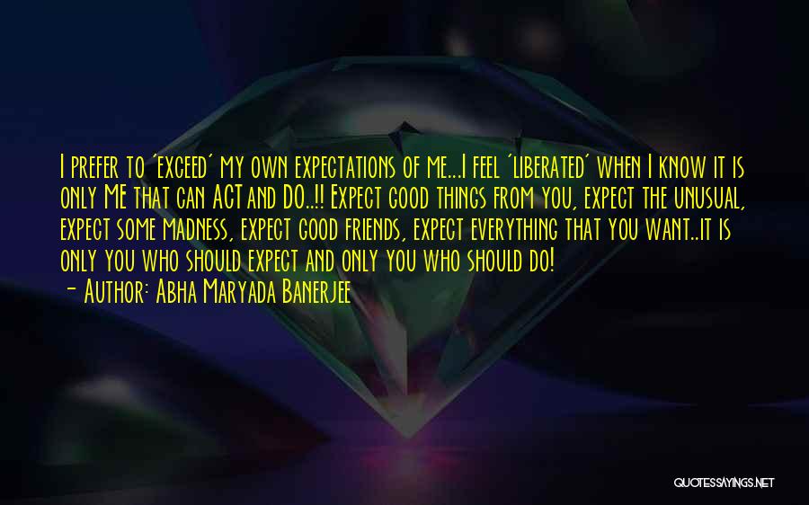 Want To Feel Good Quotes By Abha Maryada Banerjee