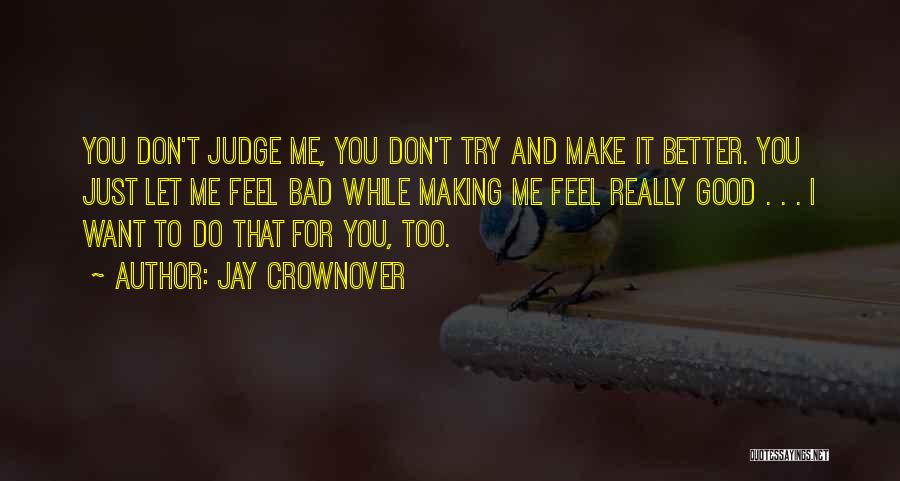Want To Feel Good Quotes By Jay Crownover