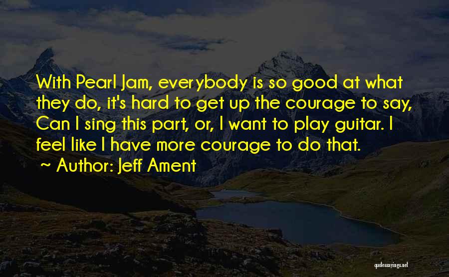 Want To Feel Good Quotes By Jeff Ament