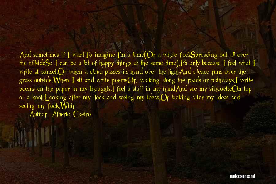 Want To Feel Happy Quotes By Alberto Caeiro
