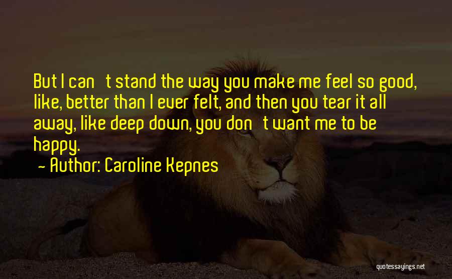 Want To Feel Happy Quotes By Caroline Kepnes