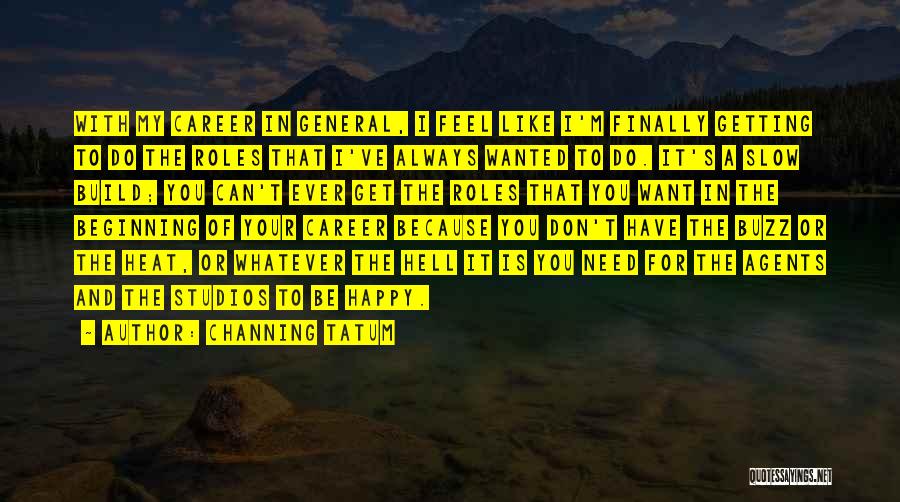 Want To Feel Happy Quotes By Channing Tatum