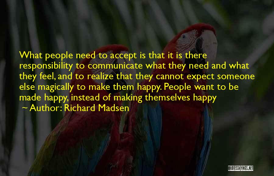 Want To Feel Happy Quotes By Richard Madsen