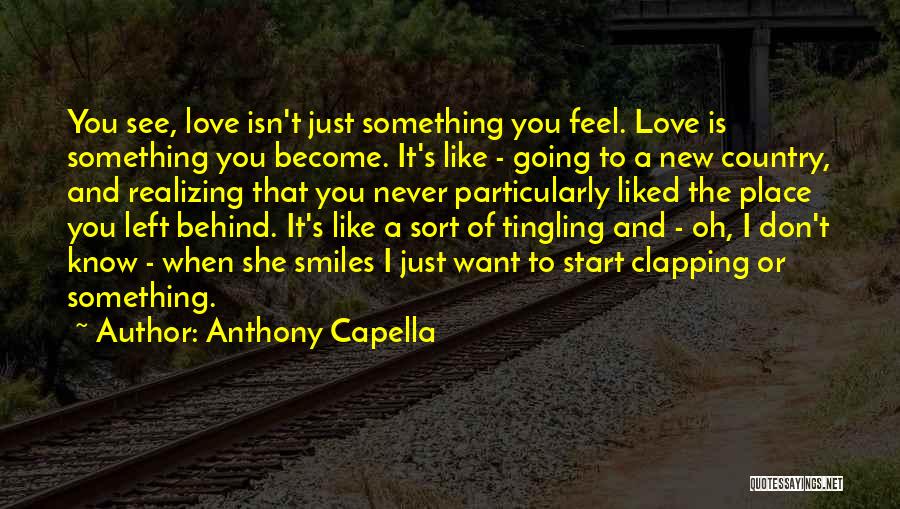 Want To Feel Love Quotes By Anthony Capella