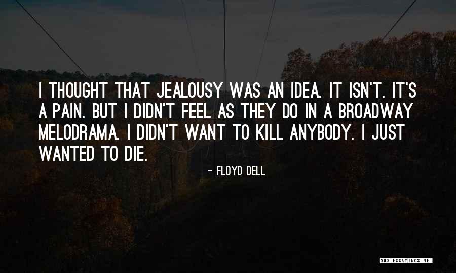 Want To Feel Wanted Quotes By Floyd Dell Want To Feel Wanted Quotes By Floyd Dell