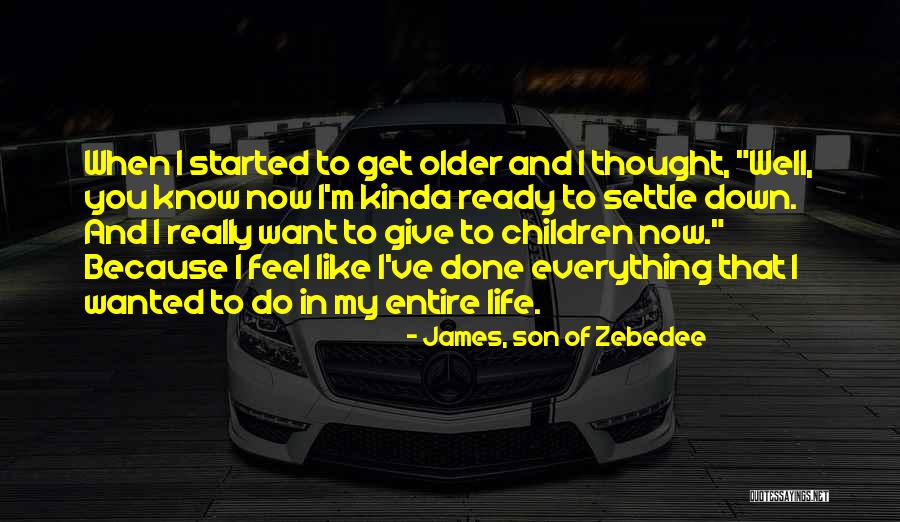 Want To Feel Wanted Quotes By James, Son Of Zebedee Want To Feel Wanted Quotes By James, Son Of Zebedee
