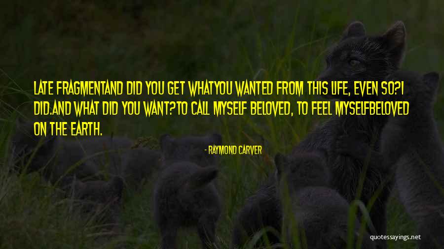 Want To Feel Wanted Quotes By Raymond Carver Want To Feel Wanted Quotes By Raymond Carver