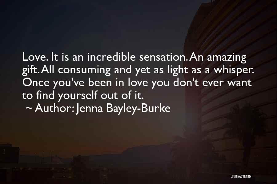 Want To Find Love Quotes By Jenna Bayley-Burke