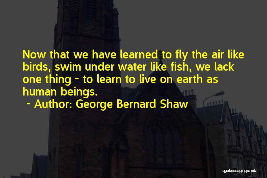 Want To Fly Like A Bird Quotes By George Bernard Shaw