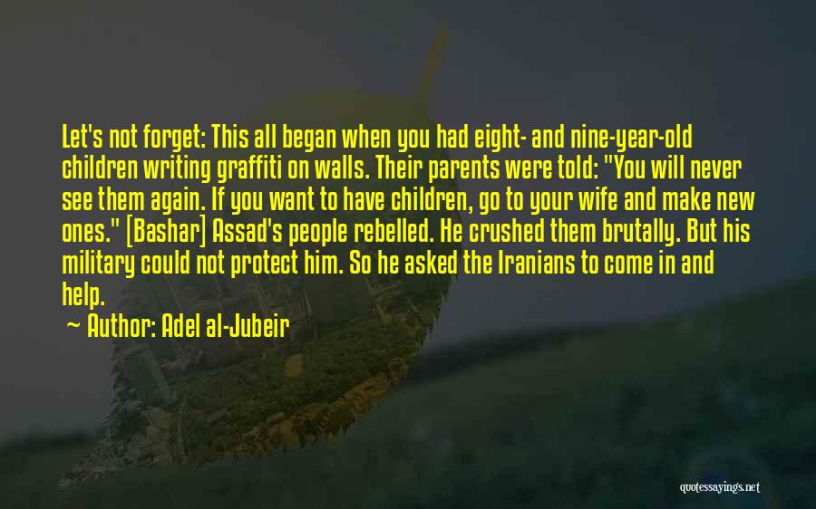 Want To Forget You Quotes By Adel Al-Jubeir