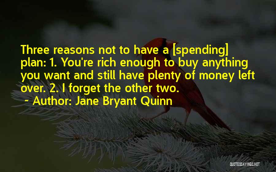 Want To Forget You Quotes By Jane Bryant Quinn