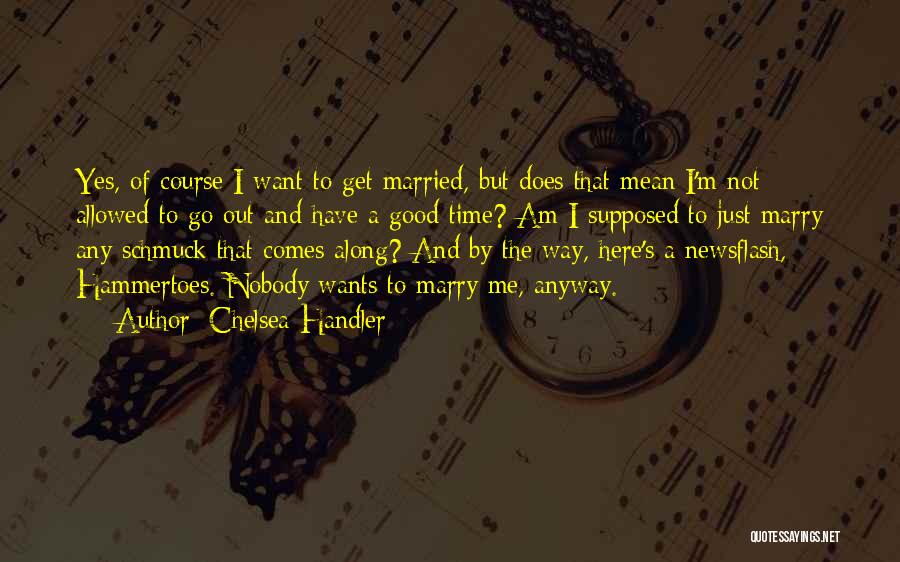Want To Get Married Quotes By Chelsea Handler