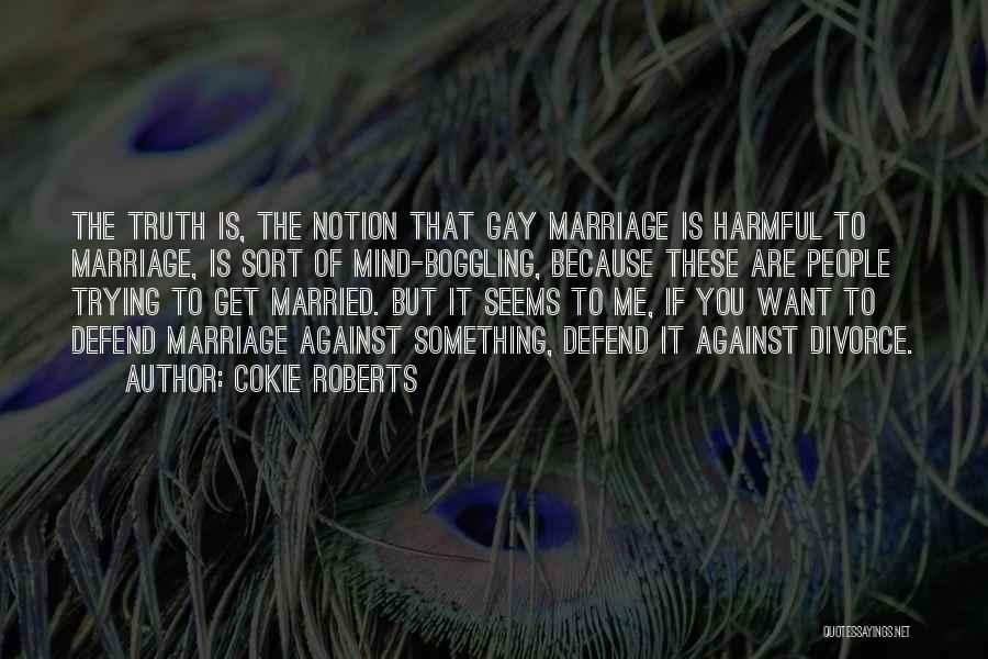 Want To Get Married Quotes By Cokie Roberts