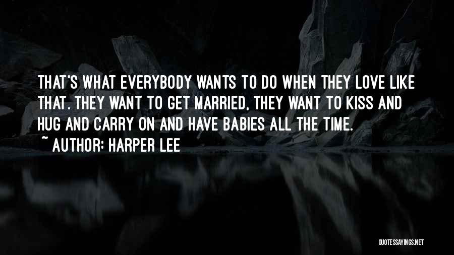 Want To Get Married Quotes By Harper Lee