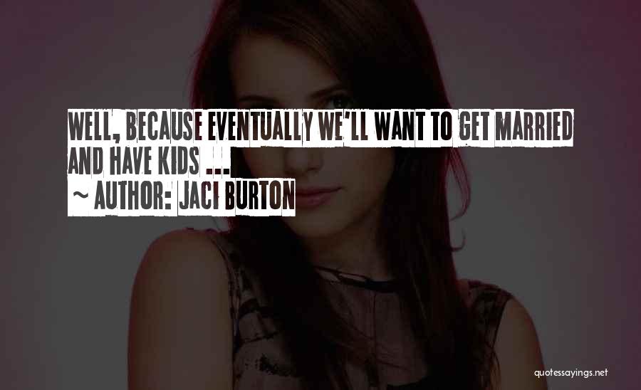 Want To Get Married Quotes By Jaci Burton