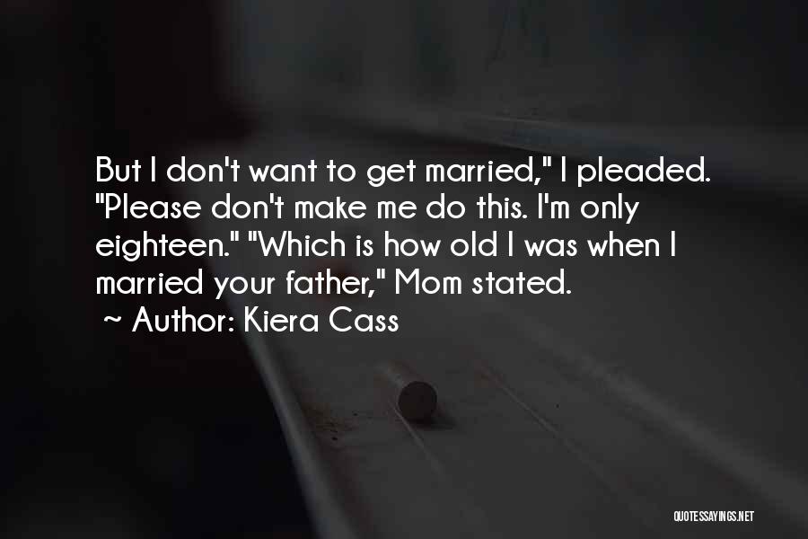 Want To Get Married Quotes By Kiera Cass