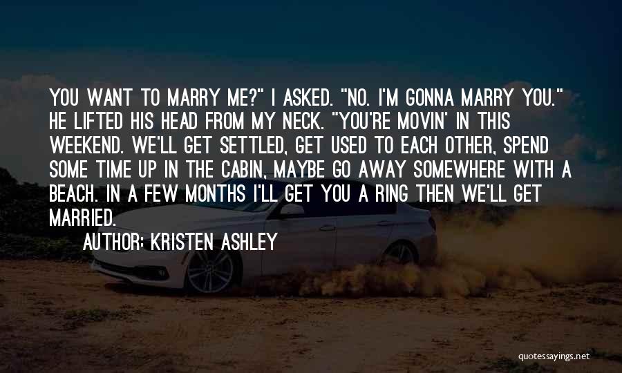 Want To Get Married Quotes By Kristen Ashley