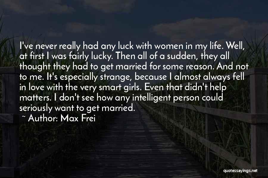 Want To Get Married Quotes By Max Frei