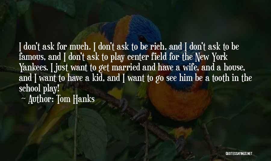 Want To Get Married Quotes By Tom Hanks