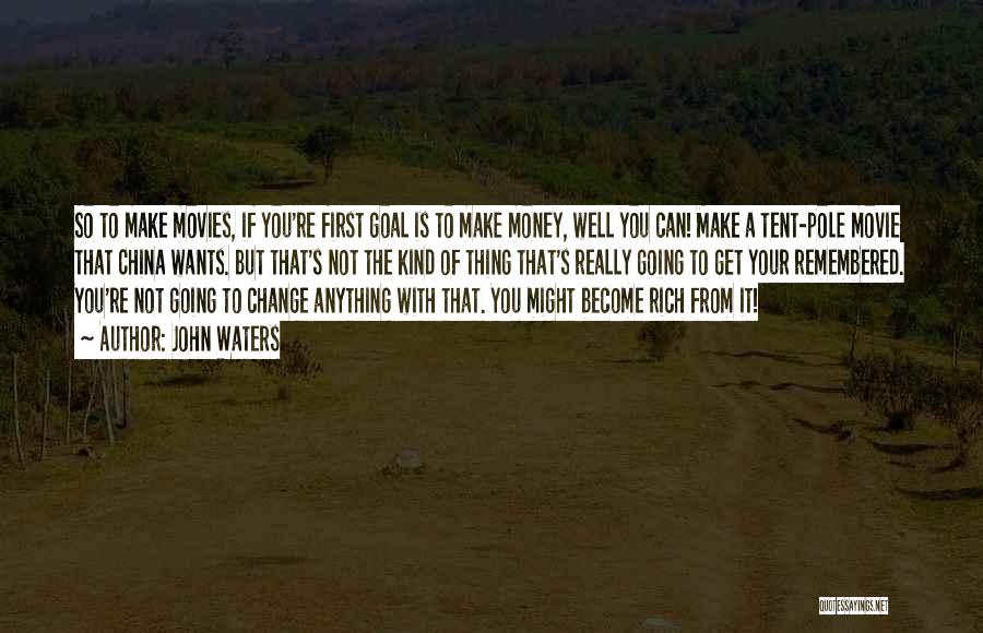 Want To Get Rich Quotes By John Waters