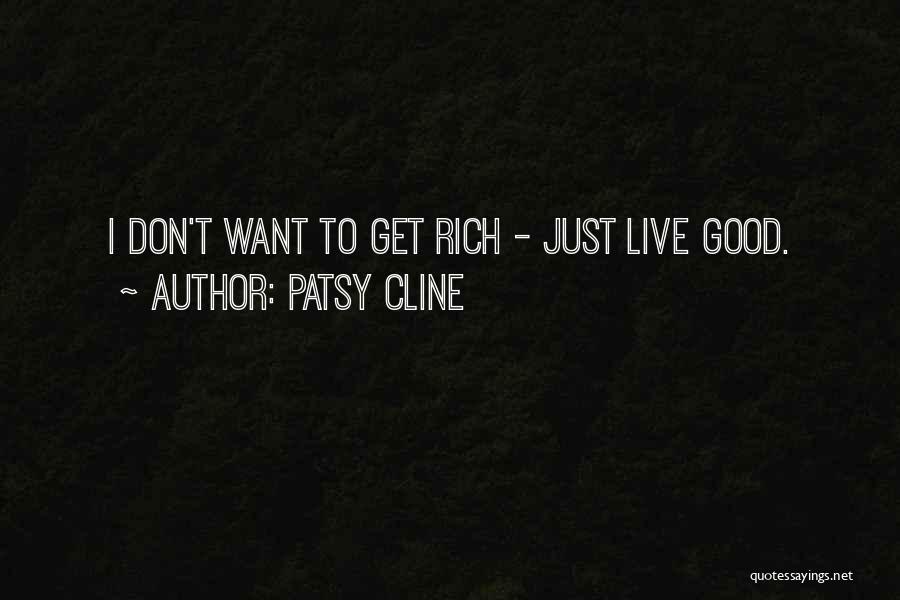 Want To Get Rich Quotes By Patsy Cline