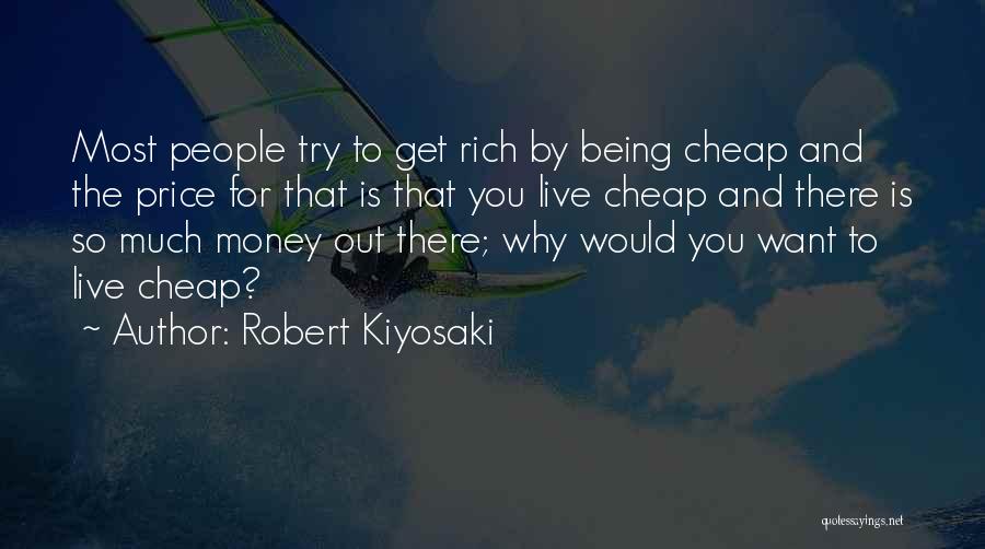 Want To Get Rich Quotes By Robert Kiyosaki