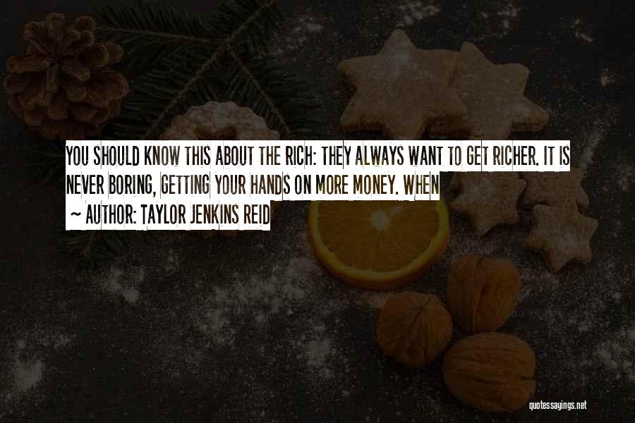 Want To Get Rich Quotes By Taylor Jenkins Reid