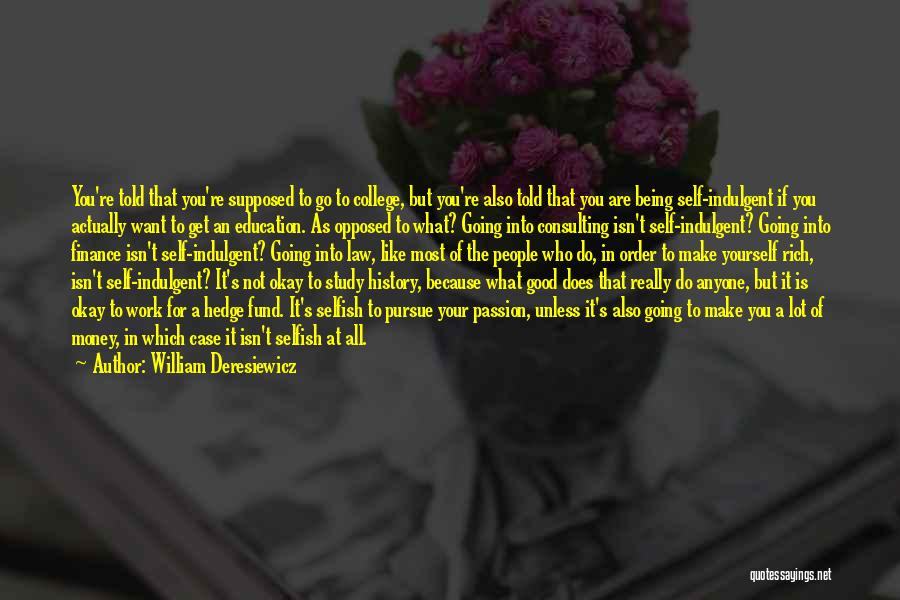 Want To Get Rich Quotes By William Deresiewicz