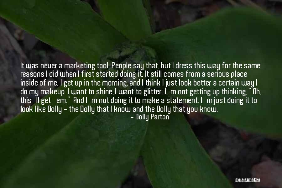 Want To Get To Know You Better Quotes By Dolly Parton