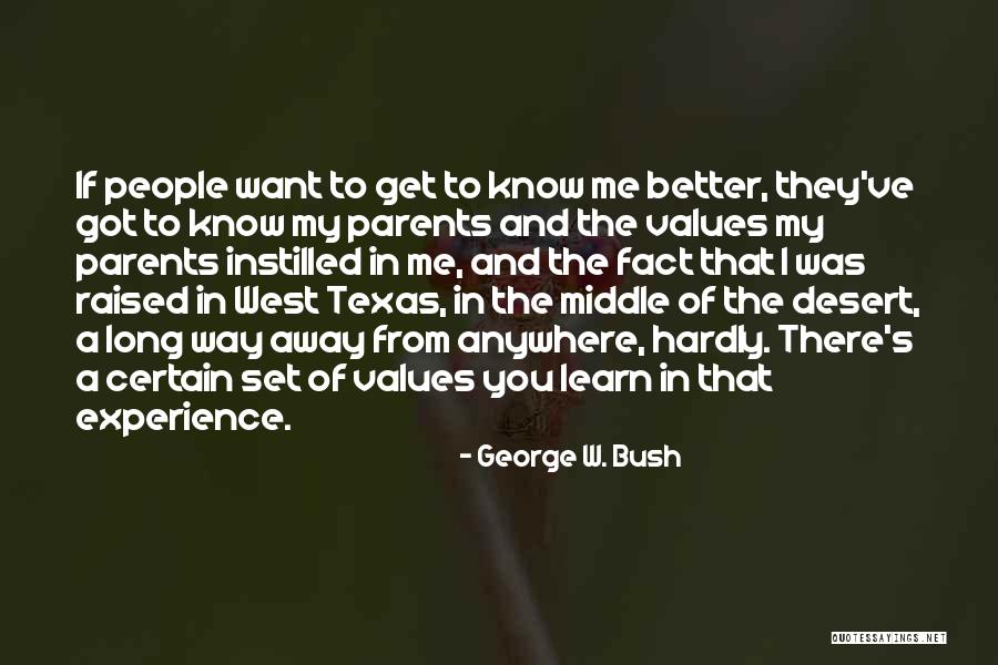 Want To Get To Know You Better Quotes By George W. Bush