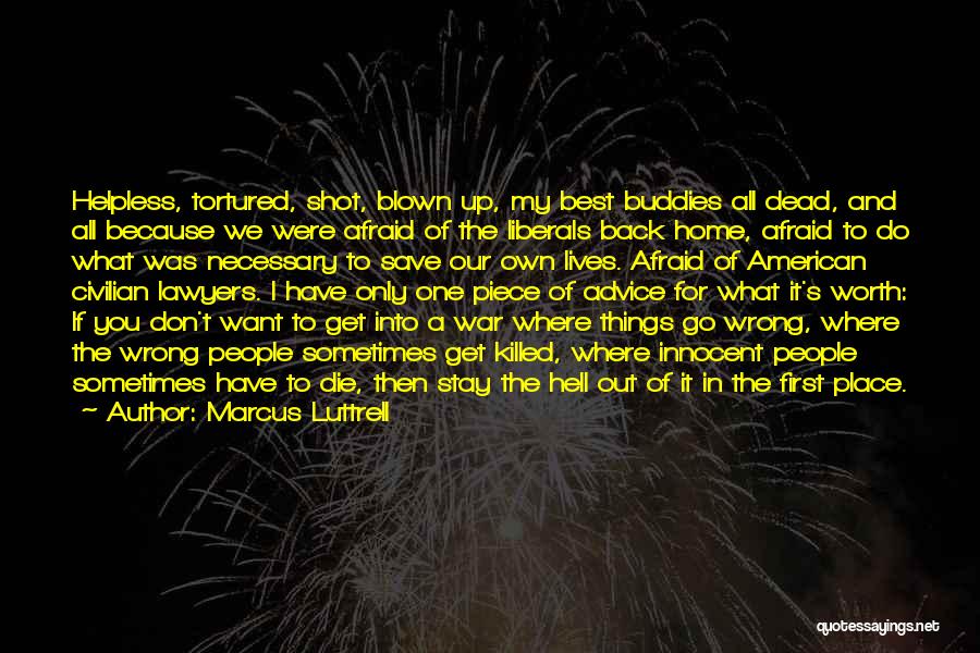 Want To Go Back Home Quotes By Marcus Luttrell