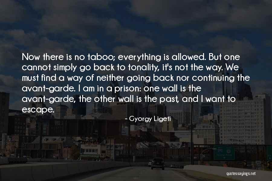 Want To Go Back To The Past Quotes By Gyorgy Ligeti Want To Go Back To The Past Quotes By Gyorgy Ligeti